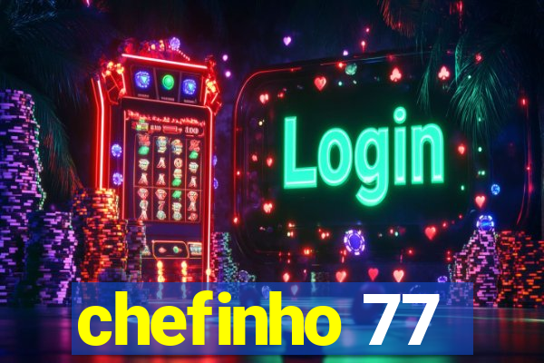 chefinho 77